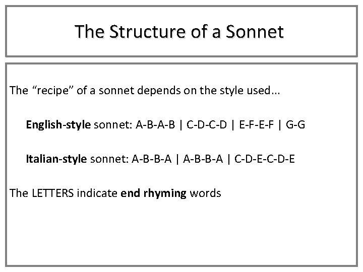 The Structure of a Sonnet The “recipe” of a sonnet depends on the style