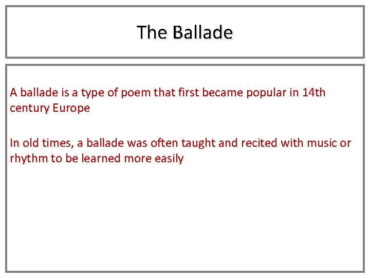 The Ballade A ballade is a type of poem that first became popular in