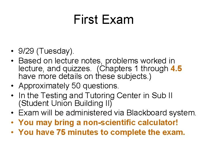 First Exam • 9/29 (Tuesday). • Based on lecture notes, problems worked in lecture,