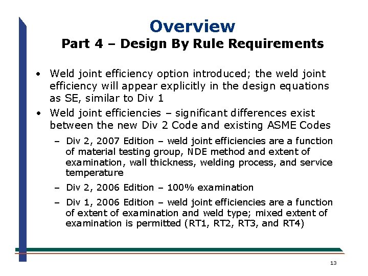 Overview Part 4 – Design By Rule Requirements · Weld joint efficiency option introduced;