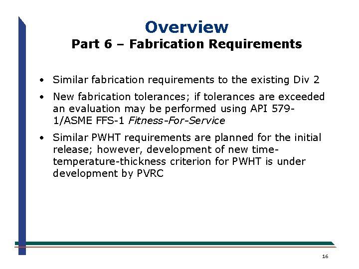 Overview Part 6 – Fabrication Requirements · Similar fabrication requirements to the existing Div