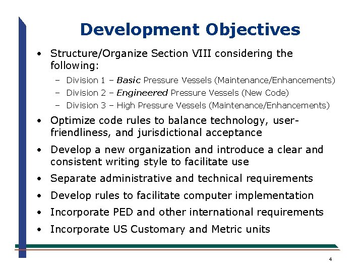 Development Objectives · Structure/Organize Section VIII considering the following: – Division 1 – Basic