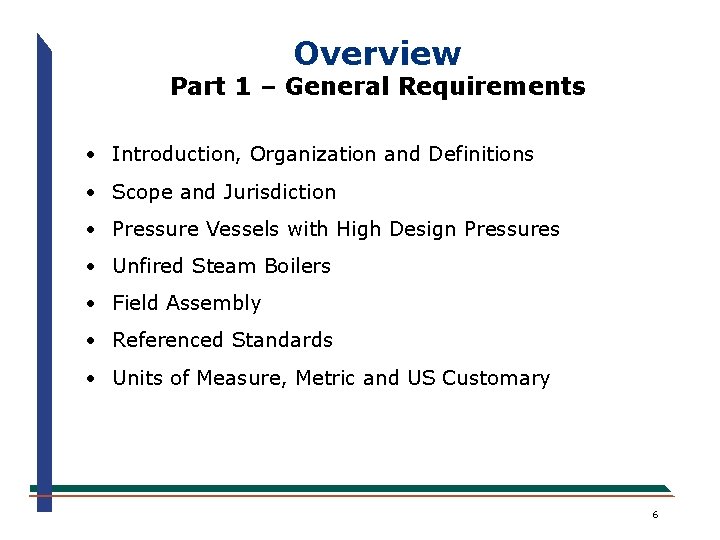 Overview Part 1 – General Requirements • Introduction, Organization and Definitions • Scope and