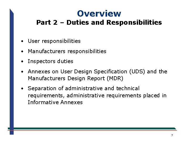 Overview Part 2 – Duties and Responsibilities • User responsibilities • Manufacturers responsibilities •