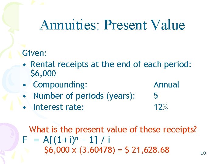 Annuities: Present Value Given: • Rental receipts at the end of each period: $6, Annuities: Present Value Given: • Rental receipts at the end of each period: $6,