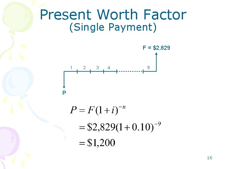 Present Worth Factor (Single Payment) F = $2, 829 1 2 3 4 9 Present Worth Factor (Single Payment) F = $2, 829 1 2 3 4 9