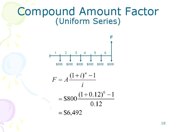 Compound Amount Factor (Uniform Series) F 1 $800 2 $800 3 $800 4 5 Compound Amount Factor (Uniform Series) F 1 $800 2 $800 3 $800 4 5