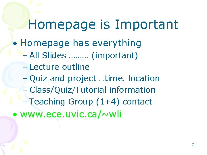 Homepage is Important • Homepage has everything – All Slides ……… (important) – Lecture Homepage is Important • Homepage has everything – All Slides ……… (important) – Lecture