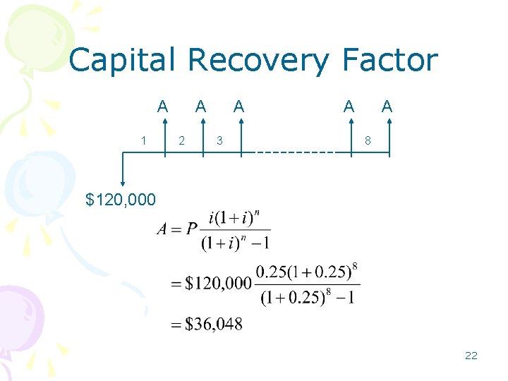 Capital Recovery Factor A 1 A 2 A 3 A A 8 $120, 000 Capital Recovery Factor A 1 A 2 A 3 A A 8 $120, 000