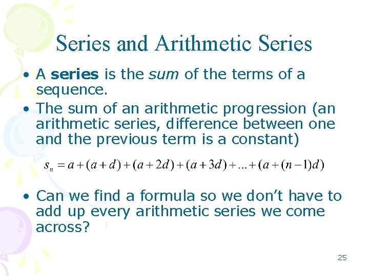 Series and Arithmetic Series • A series is the sum of the terms of Series and Arithmetic Series • A series is the sum of the terms of