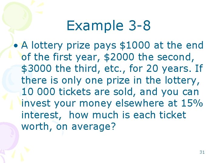 Example 3 -8 • A lottery prize pays $1000 at the end of the Example 3 -8 • A lottery prize pays $1000 at the end of the