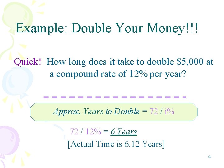 Example: Double Your Money!!! Quick! How long does it take to double $5, 000 Example: Double Your Money!!! Quick! How long does it take to double $5, 000