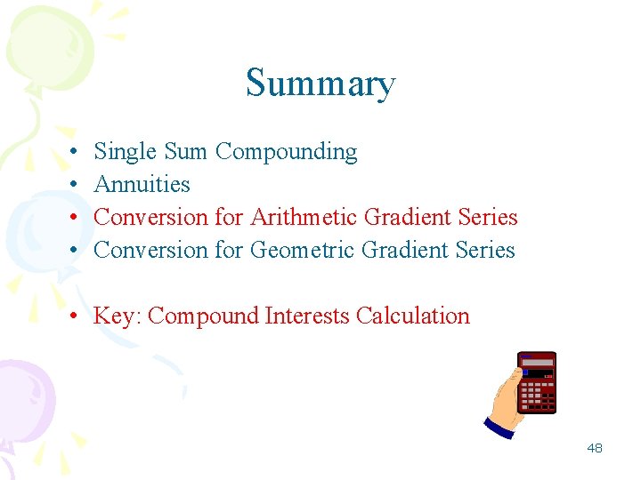 Summary • • Single Sum Compounding Annuities Conversion for Arithmetic Gradient Series Conversion for Summary • • Single Sum Compounding Annuities Conversion for Arithmetic Gradient Series Conversion for
