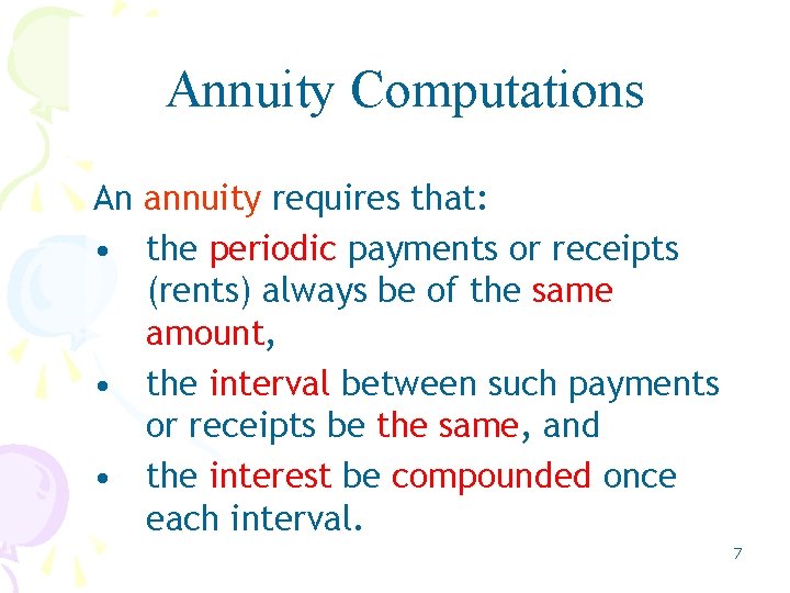 Annuity Computations An annuity requires that: • the periodic payments or receipts (rents) always Annuity Computations An annuity requires that: • the periodic payments or receipts (rents) always