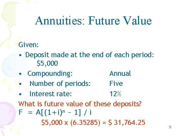 Annuities: Future Value Given: • Deposit made at the end of each period: $5, Annuities: Future Value Given: • Deposit made at the end of each period: $5,