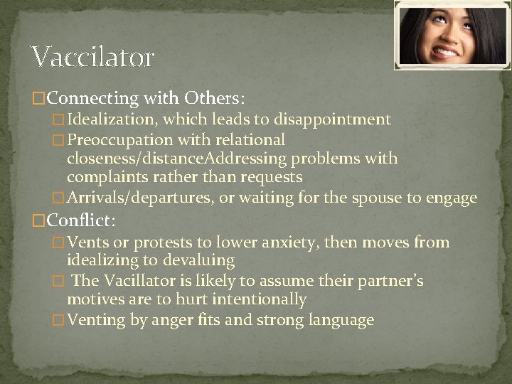 Vaccilator �Connecting with Others: � Idealization, which leads to disappointment � Preoccupation with relational