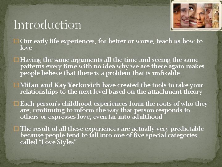 Introduction � Our early life experiences, for better or worse, teach us how to