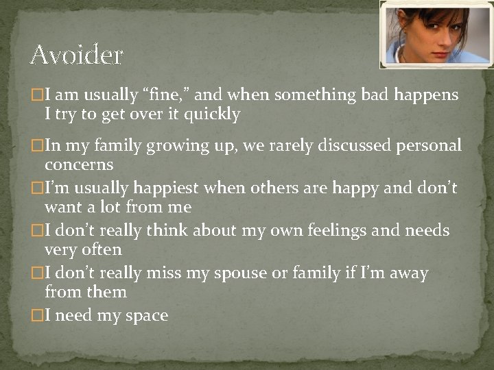 Avoider �I am usually “fine, ” and when something bad happens I try to