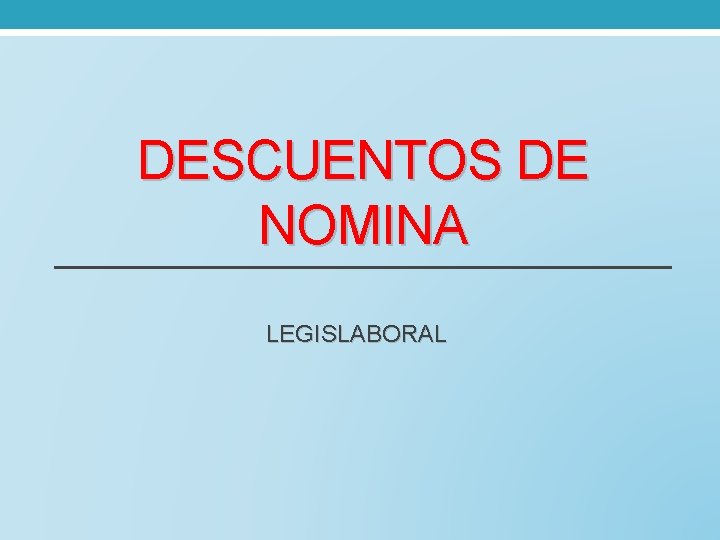 DESCUENTOS DE NOMINA LEGISLABORAL 