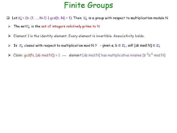 Finite Groups Ø Element 1 is the identity element. Every element is invertible. Associativity