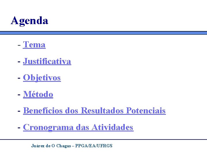 Agenda - Tema - Justificativa - Objetivos - Método - Benefícios dos Resultados Potenciais