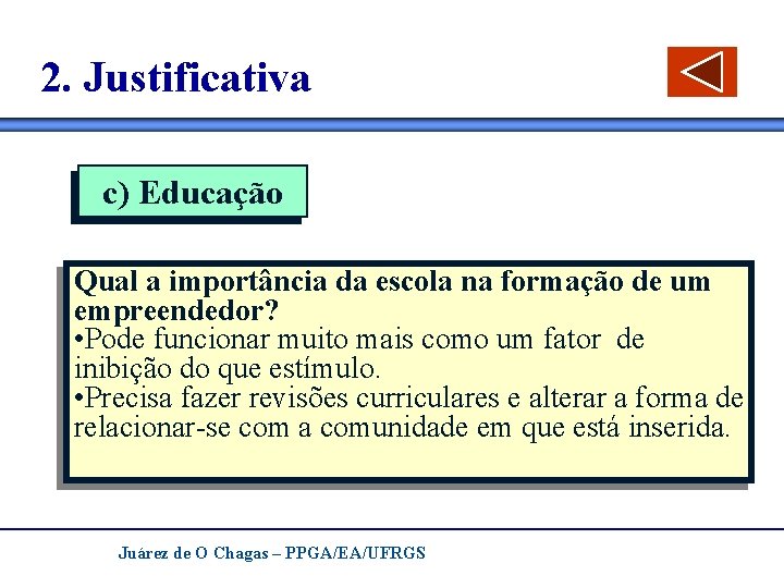 2. Justificativa c) Educação Qual a importância da escola na formação de um empreendedor?