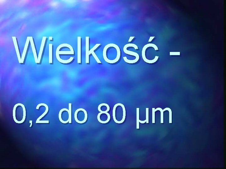 Wielkość 0, 2 do 80 μm 