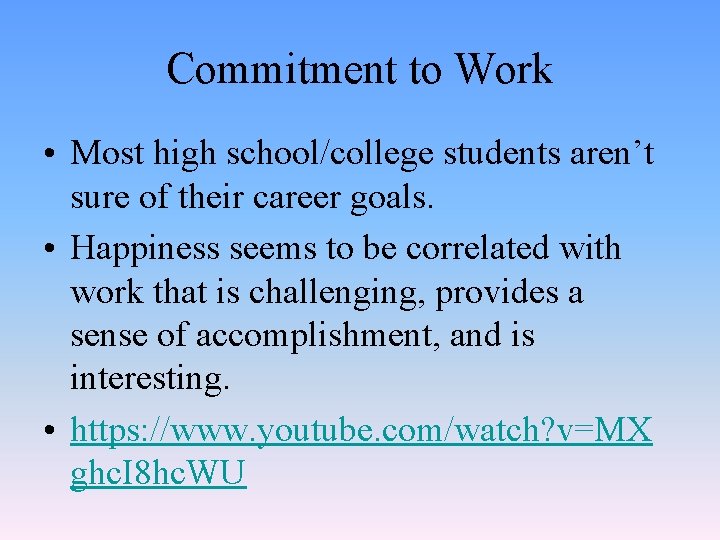 Commitment to Work • Most high school/college students aren’t sure of their career goals.