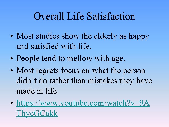 Overall Life Satisfaction • Most studies show the elderly as happy and satisfied with