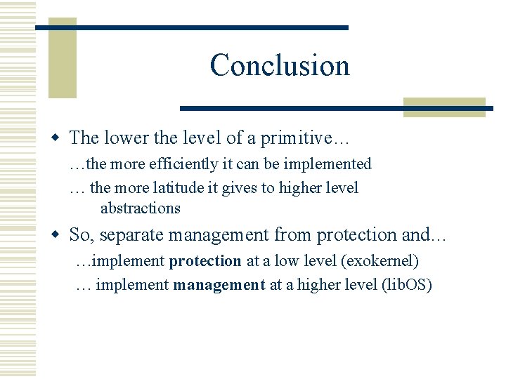 Conclusion w The lower the level of a primitive… …the more efficiently it can