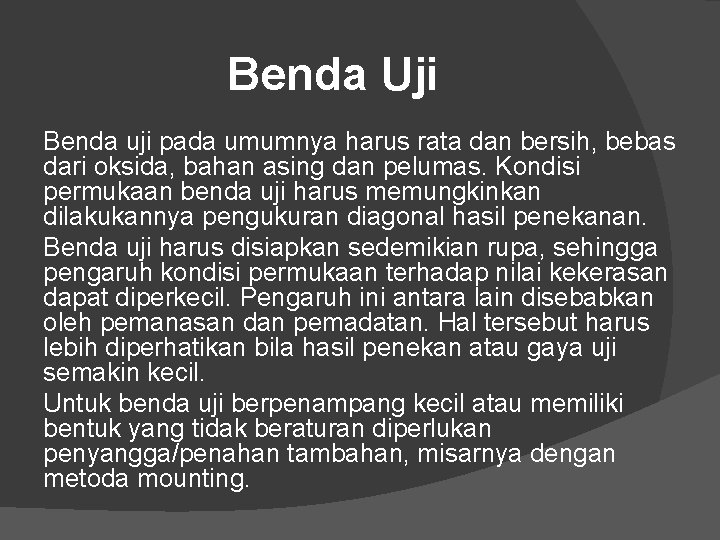 Benda Uji Benda uji pada umumnya harus rata dan bersih, bebas dari oksida, bahan