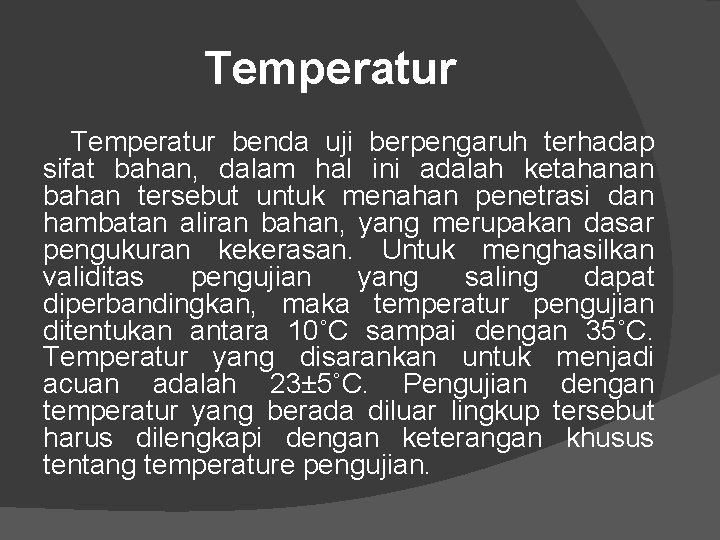 Temperatur benda uji berpengaruh terhadap sifat bahan, dalam hal ini adalah ketahanan bahan tersebut