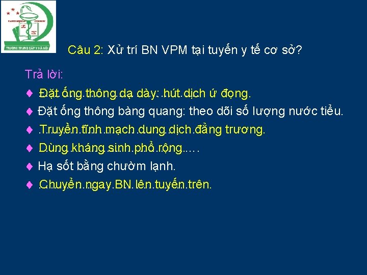 Câu 2: Xử trí BN VPM tại tuyến y tế cơ sở? Trả lời: