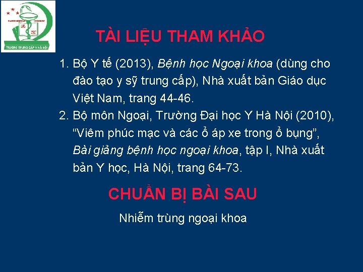 TÀI LIỆU THAM KHẢO 1. Bộ Y tế (2013), Bệnh học Ngoại khoa (dùng