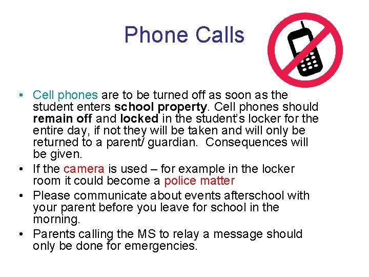 Phone Calls • Cell phones are to be turned off as soon as the