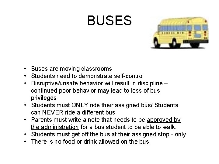 BUSES • Buses are moving classrooms • Students need to demonstrate self-control • Disruptive/unsafe