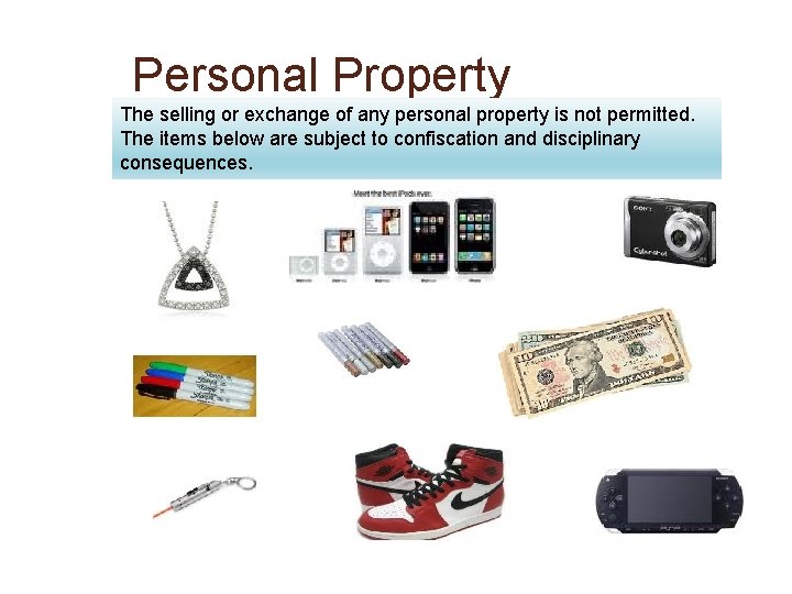 Personal Property The selling or exchange of any personal property is not permitted. The