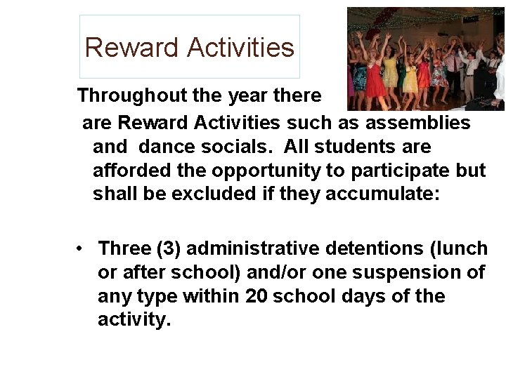 Reward Activities Throughout the year there are Reward Activities such as assemblies and dance