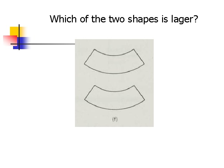 Which of the two shapes is lager? 