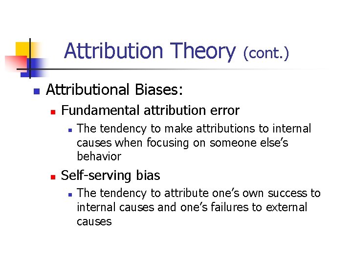 Attribution Theory (cont. ) n Attributional Biases: n Fundamental attribution error n n The