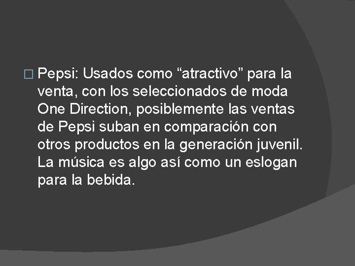 � Pepsi: Usados como “atractivo” para la venta, con los seleccionados de moda One � Pepsi: Usados como “atractivo” para la venta, con los seleccionados de moda One