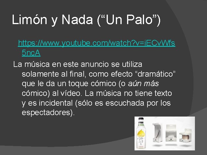 Limón y Nada (“Un Palo”) https: //www. youtube. com/watch? v=i. ECv. Wfs 5 nc. Limón y Nada (“Un Palo”) https: //www. youtube. com/watch? v=i. ECv. Wfs 5 nc.
