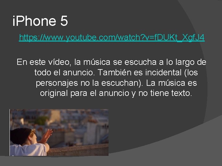i. Phone 5 https: //www. youtube. com/watch? v=f. DUKt_Xgf. J 4 En este vídeo, i. Phone 5 https: //www. youtube. com/watch? v=f. DUKt_Xgf. J 4 En este vídeo,