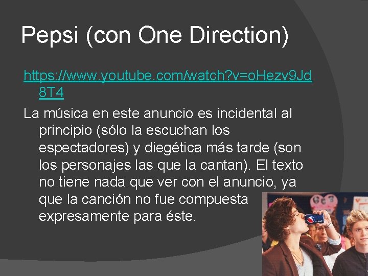 Pepsi (con One Direction) https: //www. youtube. com/watch? v=o. Hezv 9 Jd 8 T Pepsi (con One Direction) https: //www. youtube. com/watch? v=o. Hezv 9 Jd 8 T