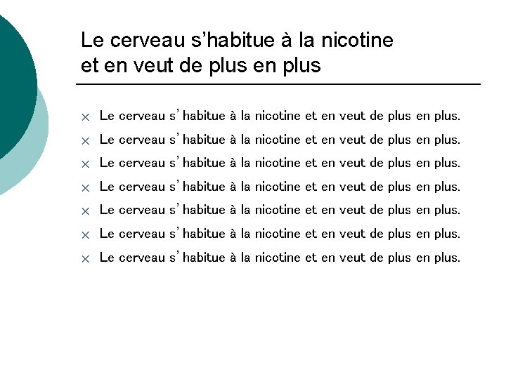 Le cerveau s’habitue à la nicotine et en veut de plus en plus r