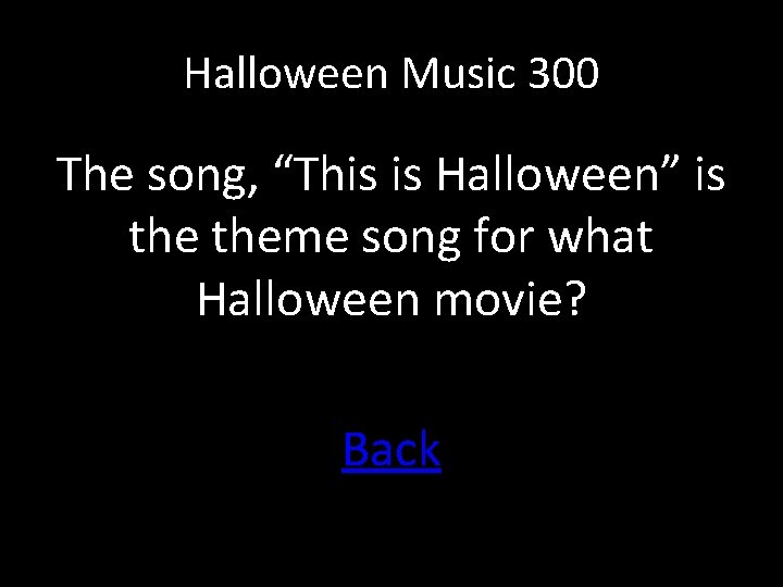 Halloween Music 300 The song, “This is Halloween” is theme song for what Halloween