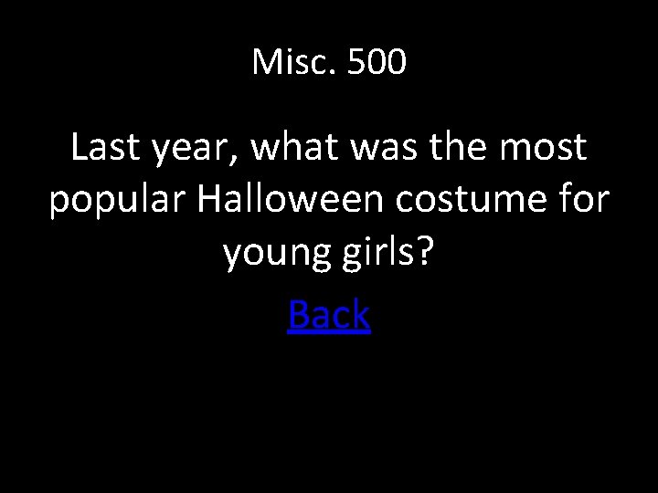 Misc. 500 Last year, what was the most popular Halloween costume for young girls?