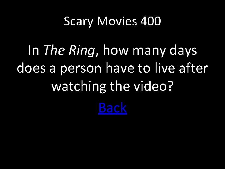 Scary Movies 400 In The Ring, how many days does a person have to