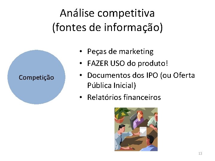 Análise competitiva (fontes de informação) Competição • Peças de marketing • FAZER USO do