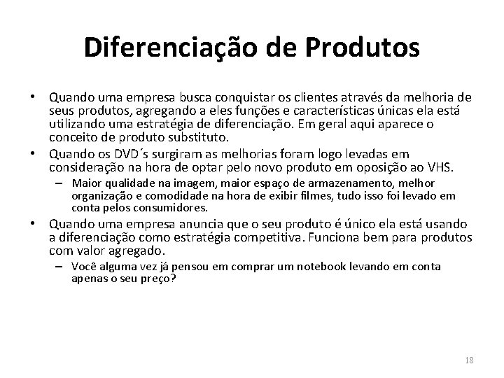 Diferenciação de Produtos • Quando uma empresa busca conquistar os clientes através da melhoria